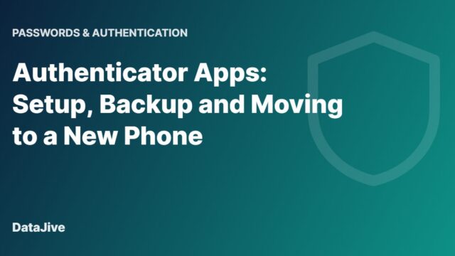 Authenticator Apps: Setup, Backup and Moving to a New Phone
