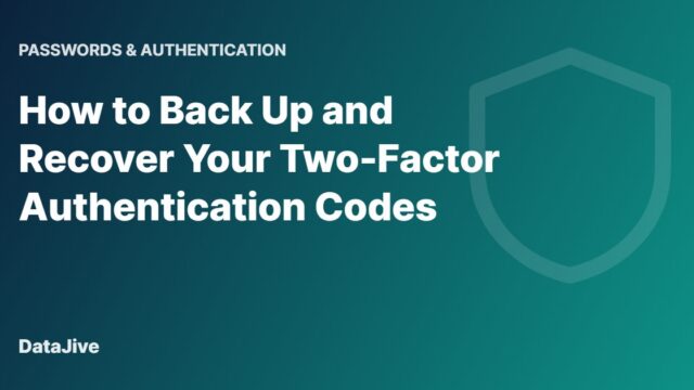 How to Back Up and Recover Your Two-Factor Authentication Codes