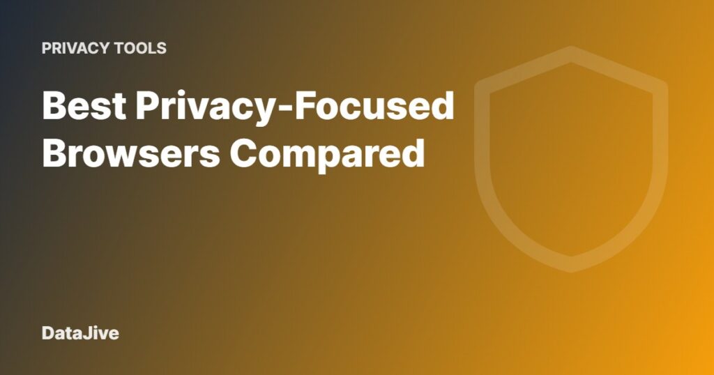 Best Privacy-Focused Browsers Compared