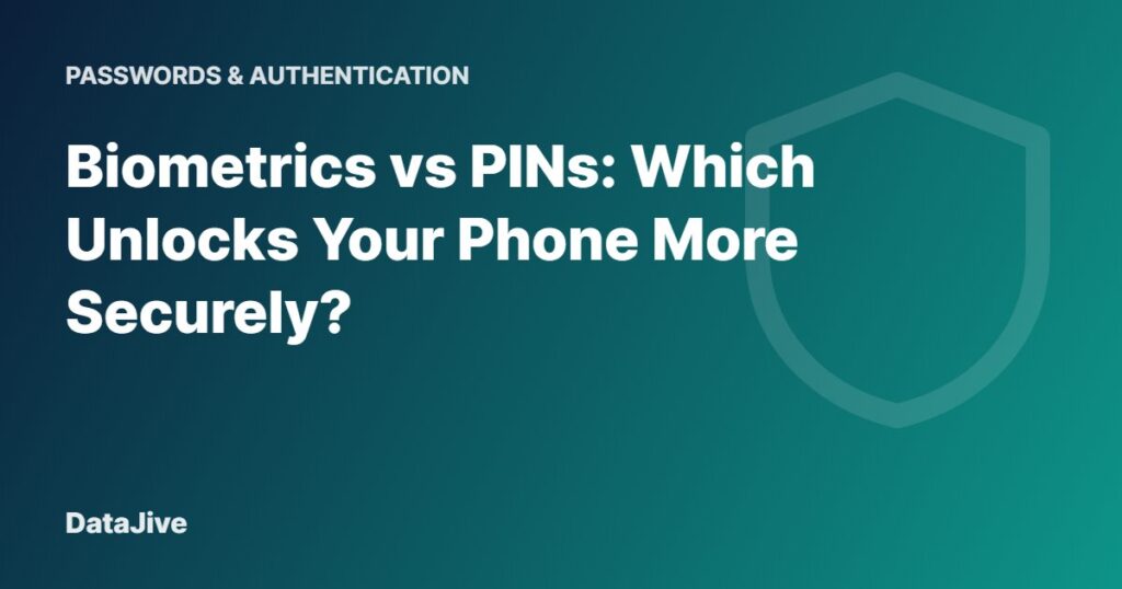Biometrics vs PINs: Which Unlocks Your Phone More Securely?