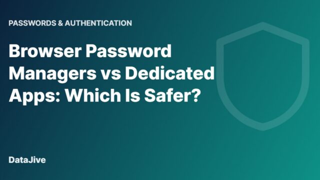 Browser Password Managers vs Dedicated Apps: Which Is Safer?