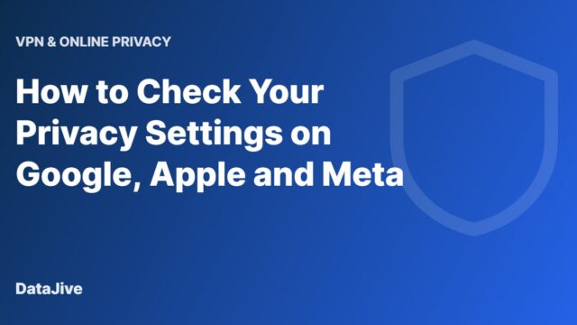 How to Check Your Privacy Settings on Google, Apple and Meta