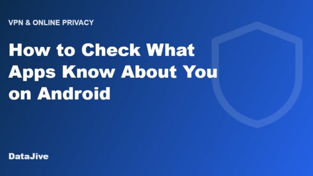 How to Check What Apps Know About You on Android