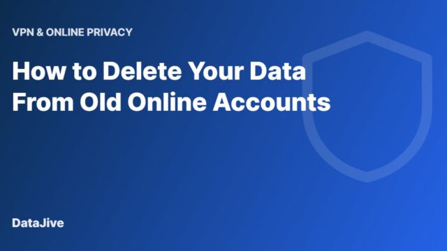 How to Delete Your Data From Old Online Accounts