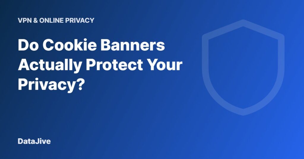 Do Cookie Banners Actually Protect Your Privacy?