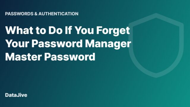 What to Do If You Forget Your Password Manager Master Password
