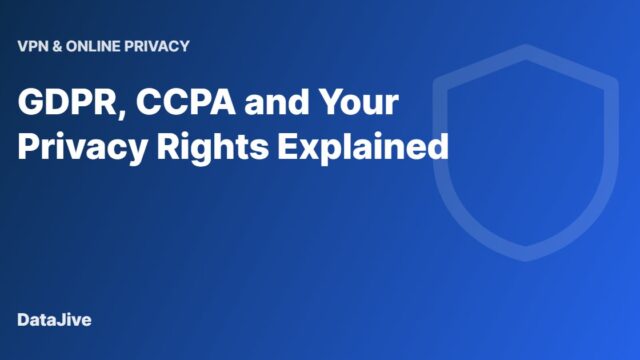 GDPR, CCPA and Your Privacy Rights Explained