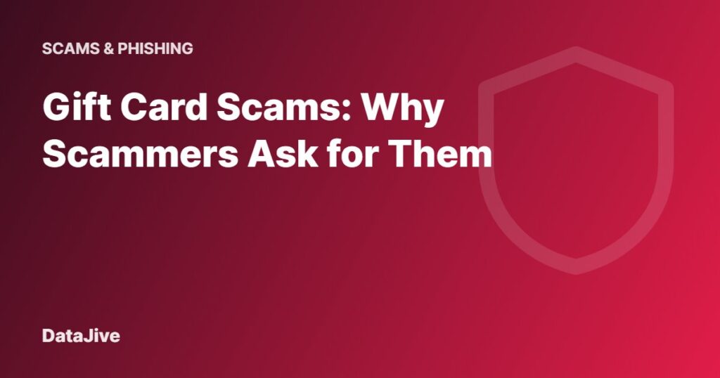 Gift Card Scams: Why Scammers Ask for Them