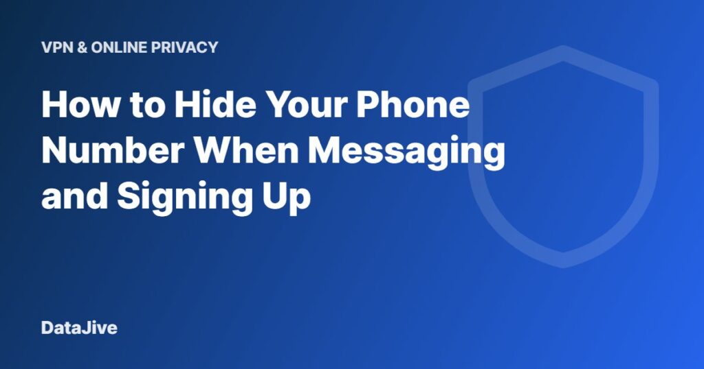 How to Hide Your Phone Number When Messaging and Signing Up
