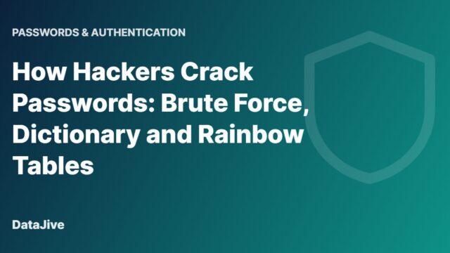How Hackers Crack Passwords: Brute Force, Dictionary and Rainbow Tables