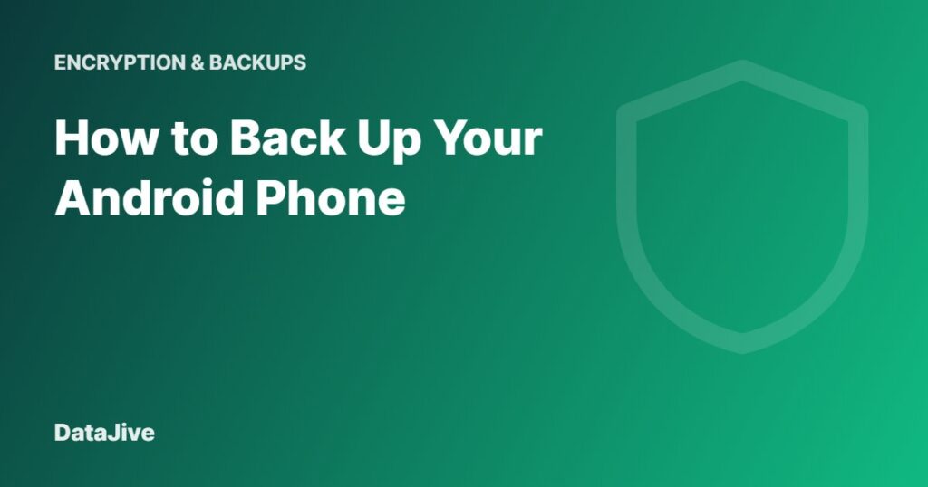 How to Back Up Your Android Phone