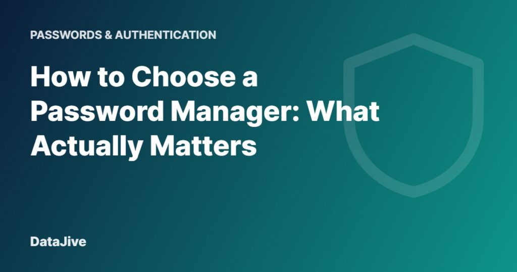 How to Choose a Password Manager: What Actually Matters