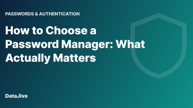 How to Choose a Password Manager: What Actually Matters