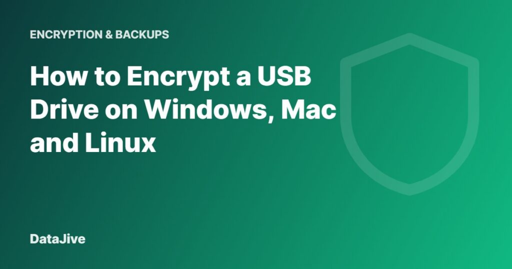 How to Encrypt a USB Drive on Windows, Mac and Linux