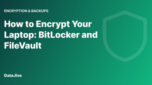 How to Encrypt Your Laptop: BitLocker and FileVault