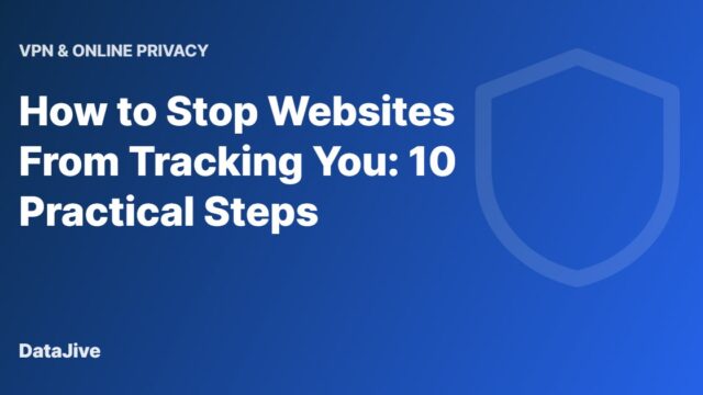 How to Stop Websites From Tracking You: 10 Practical Steps