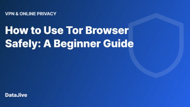 How to Use Tor Browser Safely: A Beginner Guide