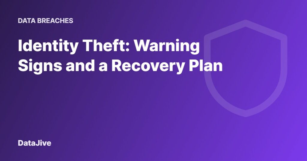 Identity Theft: Warning Signs and a Recovery Plan