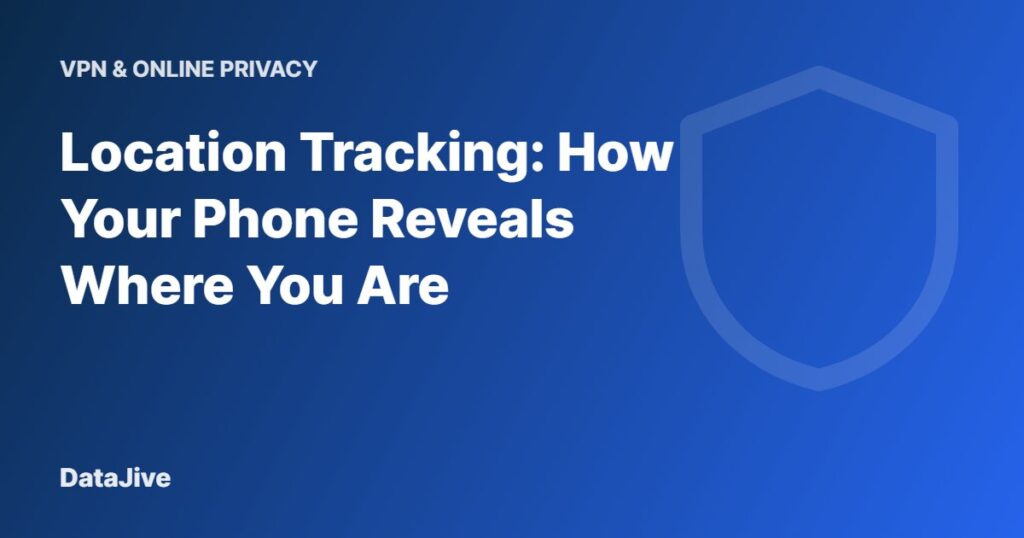 Location Tracking: How Your Phone Reveals Where You Are