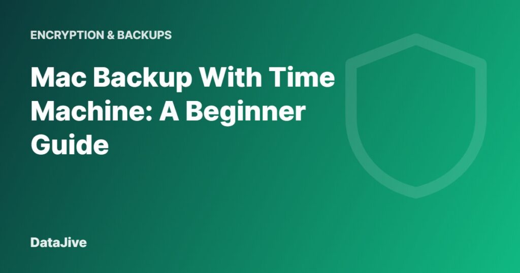Mac Backup With Time Machine: A Beginner Guide