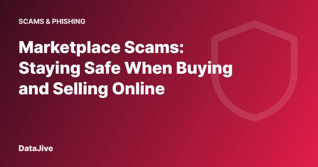 Marketplace Scams: Staying Safe When Buying and Selling Online