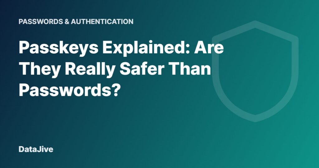 Passkeys Explained: Are They Really Safer Than Passwords?