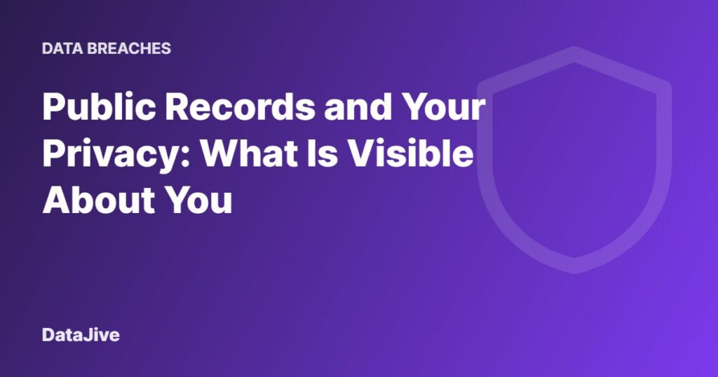 Public Records and Your Privacy: What Is Visible About You