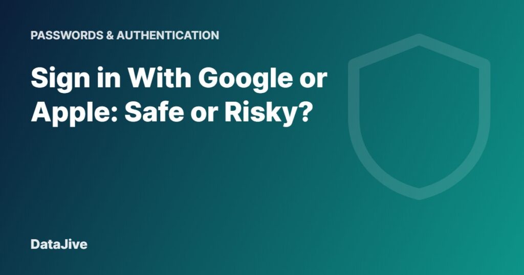 Sign in With Google or Apple: Safe or Risky?