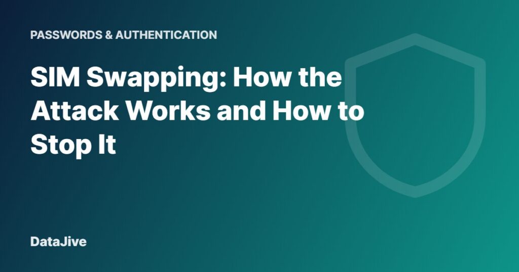 SIM Swapping: How the Attack Works and How to Stop It
