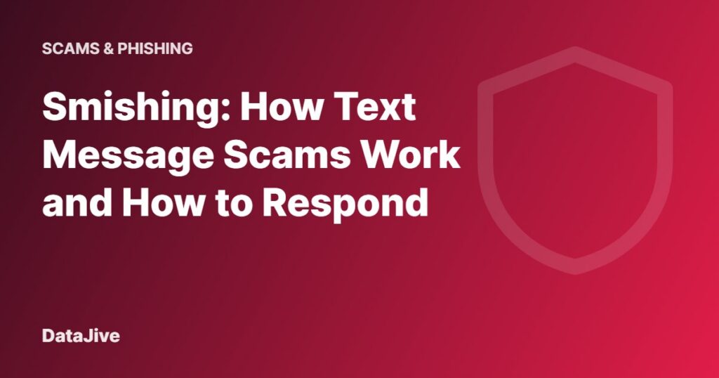 Smishing: How Text Message Scams Work and How to Respond