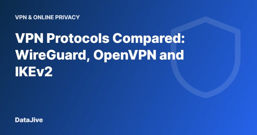 VPN Protocols Compared: WireGuard, OpenVPN and IKEv2