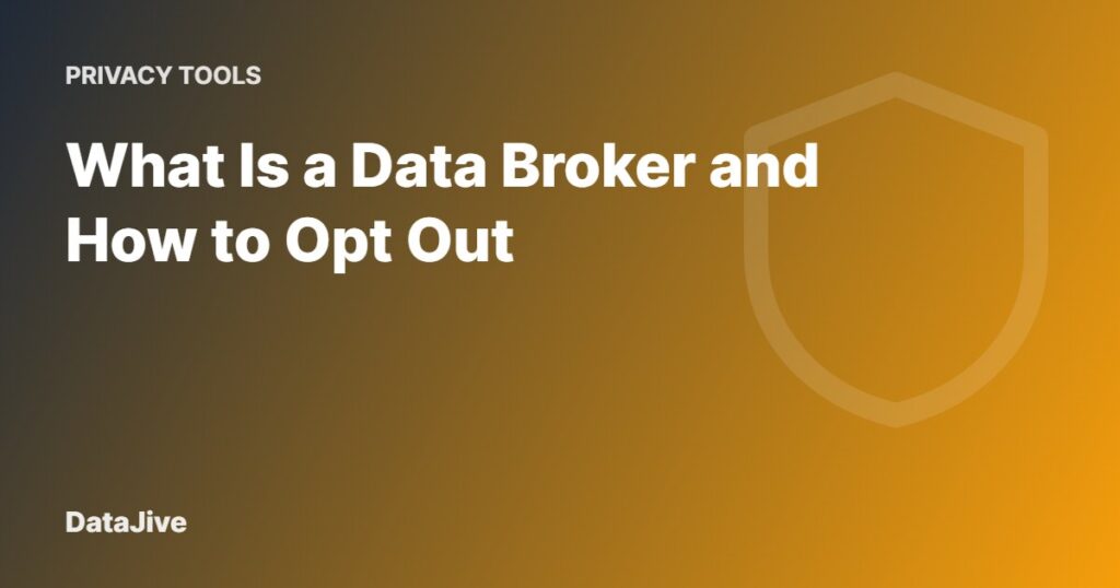 What Is a Data Broker and How to Opt Out