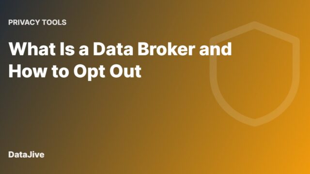What Is a Data Broker and How to Opt Out
