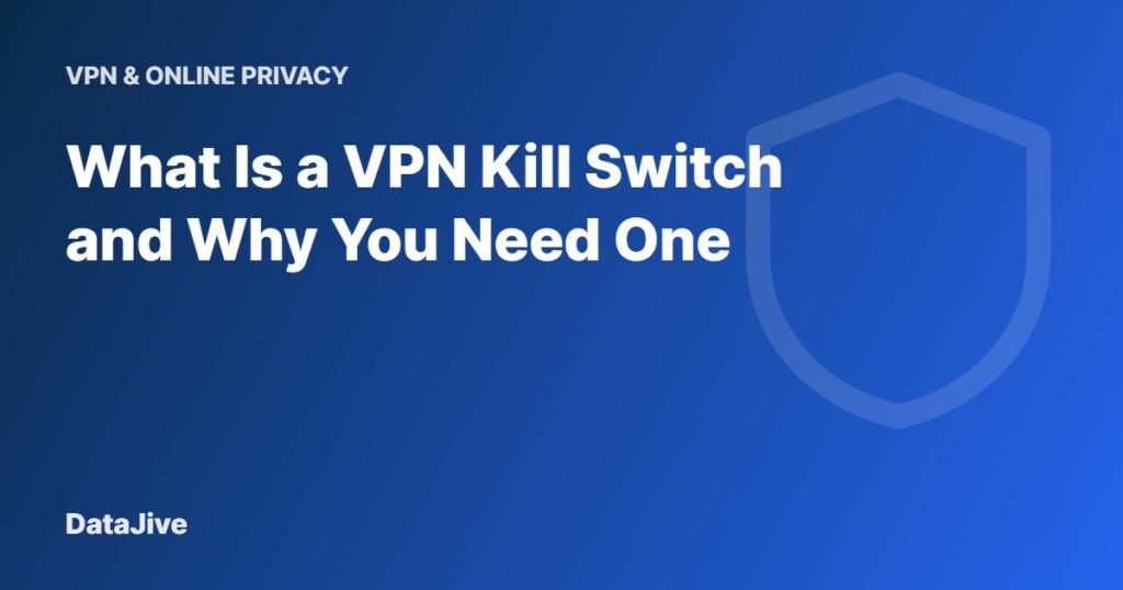 What Is a VPN Kill Switch and Why You Need One