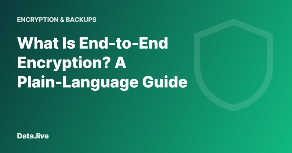 What Is End-to-End Encryption? A Plain-Language Guide