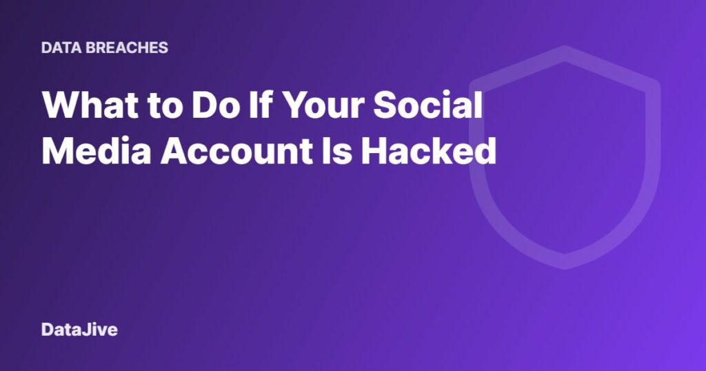 What to Do If Your Social Media Account Is Hacked
