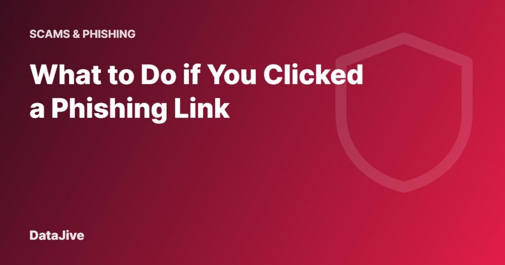 What to Do if You Clicked a Phishing Link