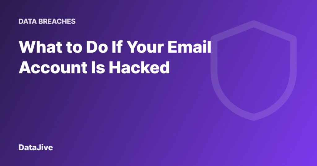 What to Do If Your Email Account Is Hacked